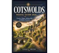 COTSWOLDS TRAVEL GUIDE 2026: COTSWOLDS TRAVEL GUIDE 2026 Discover Charming Villages, Rolling Hills & Undiscovered Wonders, Insider Tips for Scenic ... & Quintessential English Countryside Escapes