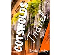 cotswolds travel guide 2026 (walking Guide included): Explore Cotswolds - A Tour Guide To Oxford & the Cotswolds with detailed map, wildlife, walking guide, Routes & Travel Secrets