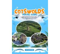 COTSWOLDS TRAVEL GUIDE: Explore the Heart of the Cotswolds - Iconic Villages, Historic Sites, Local Cuisine, Scenic Day Trips, and Insider Tips for an ... Escape (Miles & Realms Travel Guide Series)
