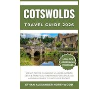 COTSWOLDS TRAVEL GUIDE: Scenic Drives, Charming Villages, Hidden Gems & Practical Itineraries for a Relaxed and Memorable Countryside Escape (Elite Travel Guides Collection)