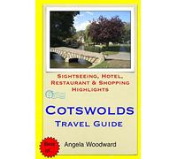 Cotswolds Travel Guide: Sightseeing, Hotel, Restaurant & Shopping Highlights