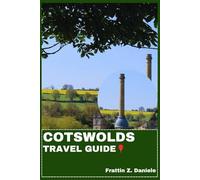 COTSWOLDS TRAVEL GUIDE: Your Essential Cotswolds Travel Handbook: Itineraries, Villages, Castles, Gardens, Food, Culture, and Adventure