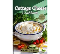 Cottage Cheese Cookbook: Easy High-Protein, Low-Carb, and Delicious Cottage Cheese Recipes for Beginners