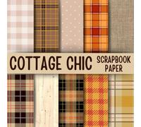 Cottage Chic Scrapbook Paper: Double-Sided Decorative Scrapbooking Pages, Decoupage, DIY, Craft Papers for Junk Journals, Wrapping Paper , Card Making And More