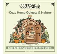Cottage Comforts: Cozy Home Objects & Nature: Easy & Bold Coloring Book for Seniors with Large, Simple Designs for Relaxation