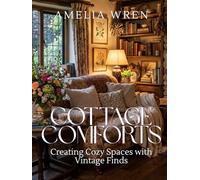 Cottage Comforts: Creating Cozy Spaces with Vintage Finds