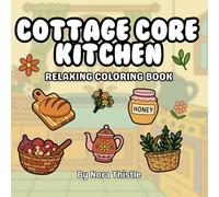 Cottage Core Kitchen Coloring Book for Adults Relaxation: A Rustic Kitchen Coloring Book for Slow, Cozy Moments