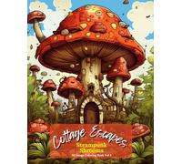 Cottage Escapes: Steampunk Shrooms Coloring Book Vol 4