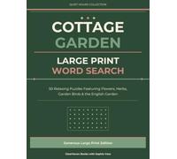 Cottage Garden: Large Print Word Search: 50 Relaxing Puzzles Featuring Flowers, Herbs, Garden Birds & the English Garden (Quiet Hours Collection)