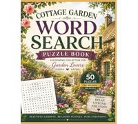 COTTAGE GARDEN WORD SEARCH PUZZLE BOOK: 50 Blooming Puzzles • 30 Words Per Puzzle • Large Print • 1,500 Unique Garden-Themed Words | A Peaceful ... Birds & Garden Treasures in Every Puzzle
