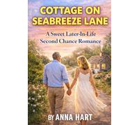 Cottage on Seabreeze Lane: A sweet later-in-life second chance romance