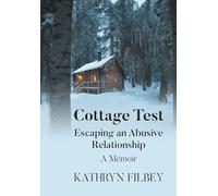 Cottage Test: Escaping an Abusive Relationship: A Memoir