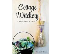 Cottage Witchery: A Beginner's Guide