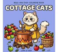 Cottagecore Cats Coloring Cozy Cute Scenes Kawaii for mindful coloring for teens adults and seniors: Bold and Easy beginner friendly hygge designs (Cozy Bold and Easy Coloring)