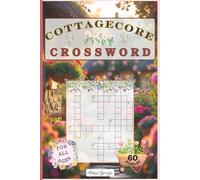 Cottagecore Crossword: 60 Puzzles for the Cozy, Creative Soul, Celebrate Nature, Baking and Gardens