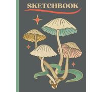 Cottagecore Mushroom Sketchbook: Aesthetic Doodles & Drawings / 8.5"x11" 200 Pages