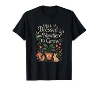 Cottagecore Pun Design All Dressed Up and Nowhere to Grow T-Shirt