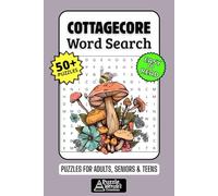 Cottagecore Word Search Puzzle Book: 50+ Fun & Easy-to-Read Cottage Puzzles Featuring Nature, Cozy Living, Vintage Vibes & Garden Aesthetics for Adults, Seniors & Teens