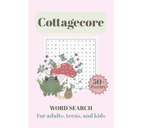 Cottagecore Word Search Puzzles: 50+ Cozy Themed Puzzles with Cute Aesthetics, 6x9 Inches, 110 Pages... Gifts for Girls, Holidays, Vacations, and Birthdays