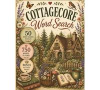 Cottagecore Word Search: Whimsical Puzzles Inspired by Nature, Wildflowers, Tea Time & Cozy Living