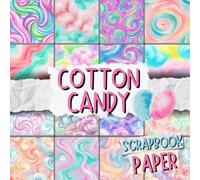 Cotton Candy Scrapbook Paper: Decorative Double-Sided Candy Scrapbooking Pages,Craft Papers For Junk Journals, Wrapping & Mixed Media, Card Making And More