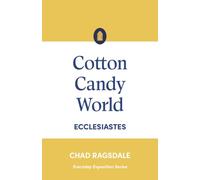 Cotton Candy World: Ecclesiastes (Everyday Exposition Series)