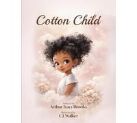 Cotton Child: A Story of Love, Empathy, and the Bond Between Parent and Child