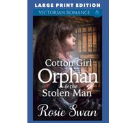 Cotton Girl Orphan & The Stolen Man: LARGE PRINT EDITION