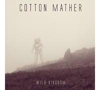 Cotton Mather - Wild Kingdom