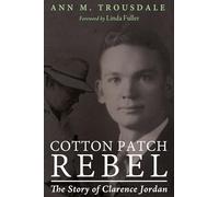 Cotton Patch Rebel: The Story of Clarence Jordan