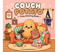 Couch Potato Cozy Coloring Book: Slow Down With 40 Cute and Easy Illustrations and Relatable Quotes for Stress Relief and Self Care - A Cozy Summer Escape for Teens and Adults