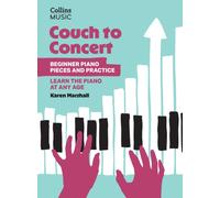 Couch to Concert: Beginner Piano Pieces and Practice: Learn the piano at any age. (Get Set! Piano)