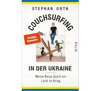 Couchsurfing in der Ukraine: Meine Reise durch ein Land im Krieg | Das packende Porträt eines belagerten Landes und seiner Menschen