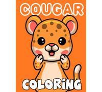 Cougar Coloring Book: An Artbook For All Ages With 30 High-Quality Pictures Inside | New Year Gifts | Mindfulness Gifts | Anxiety Relief Gifts