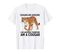 Cougars are Awesome I Am Awesome Therefore I Am A Cougar T-Shirt