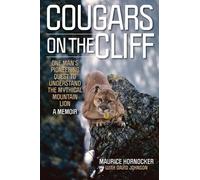 Cougars on the Cliff: One Man's Pioneering Quest to Understand the Mythical Mountain Lion, A Memoir