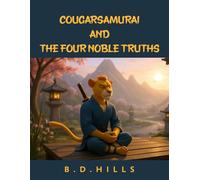 Cougarsamurai and The Four Noble Truths: 1