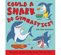 Could a Shark Do Gymnastics?: Hilarious scenes bring shark facts to life (What if a)