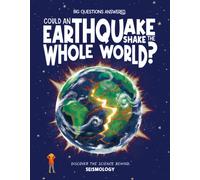 Could an Earthquake Shake the Whole World? : Discover the science behind seismology