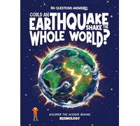 Could an Earthquake Shake the Whole World?: Discover the science behind seismology (The Big Questions Answered)