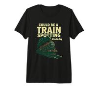 Could Be A Train Spotting Kinda Day Steam Train Premium T-Shirt