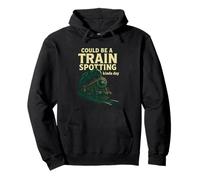 Could Be A Train Spotting Kinda Day Steam Train Pullover Hoodie