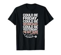 Could be Friday Night Shift Life Quote for Tired Nurses T-Shirt