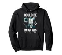 Could Be I'm Not Sure Telemetry Tech Life Funny Nurse Pullover Hoodie