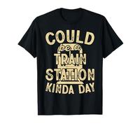 Could Be In A Train Station Kinda Day T-Shirt