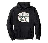 Could be worse - casual, funny, perfect Pullover Hoodie