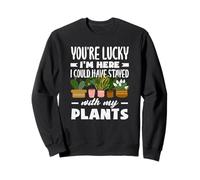 Could Have Stayed With My Plants Funny Plant Lover Sweatshirt