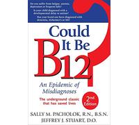 Could it be B12?: An Epidemic of Misdiagnoses by Pacholok, Sally M., Stuart, Jeffrey J. 2nd (second) Edition (2011)