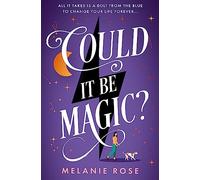 Could It Be Magic?: The must-read, magical romantasy romcom, perfect for fans of Sophie Kinsella and Beth O’Leary!