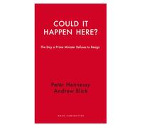 Could it Happen Here? : The Day a Prime Minister Refuses to Resign